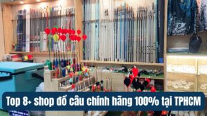 Top shop đồ câu tại TPHCM